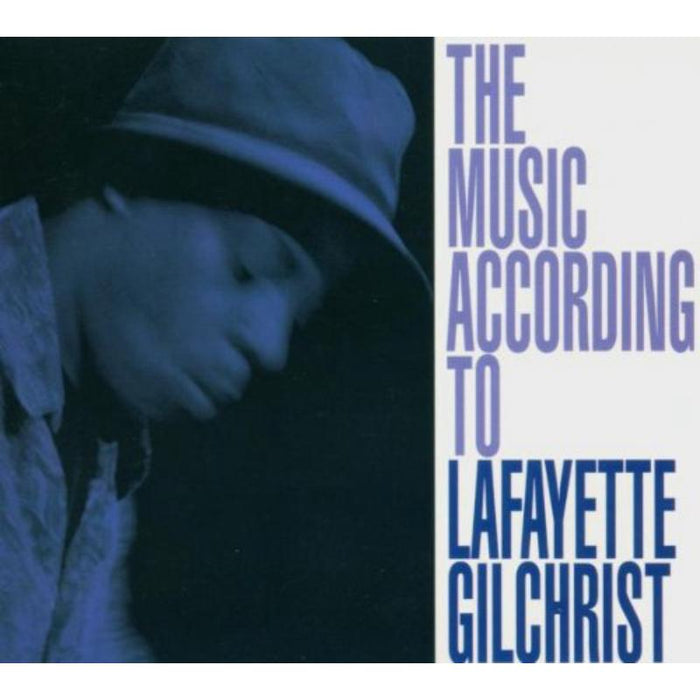 Lafayette Gilchrist: The Music According To Lafayette Gilchrist