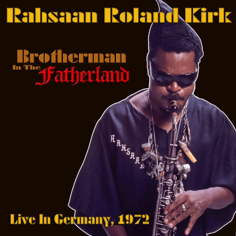 Rahsaan Roland Kirk: Brotherman In The Fatherland