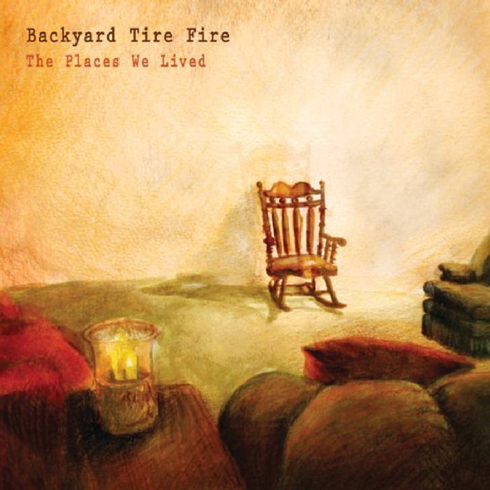Backyard Tire Fire: The Places We Lived