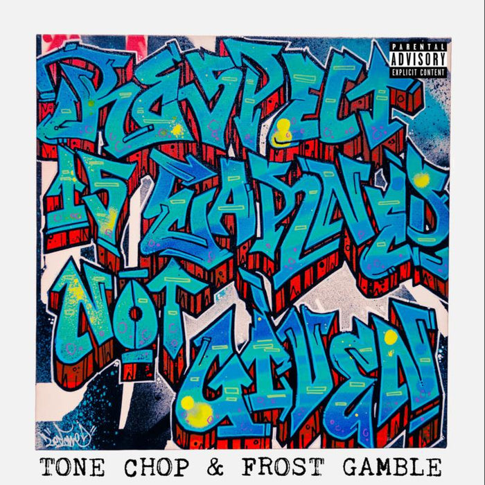 Tone Chop & Frost Gamble: Respect Is Earned Not Given