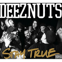 Deez Nuts: Stay True