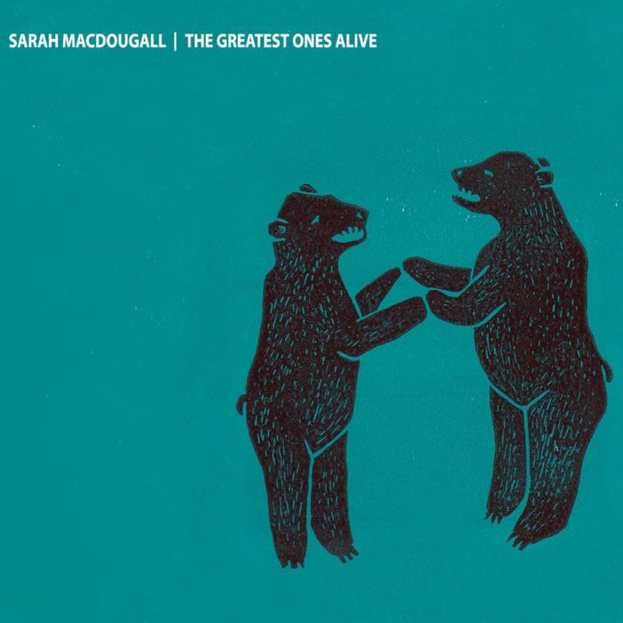 Sarah MacDougall: The Greatest Ones Alive