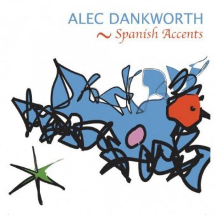 Alec Dankworth: Spanish Accents