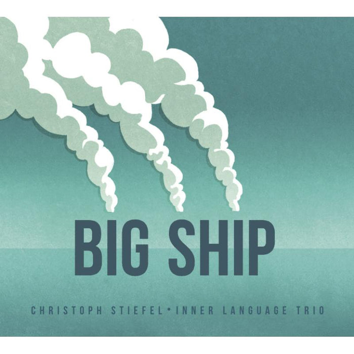 Christoph Stiefel: Big Ship