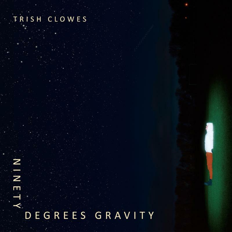 Trish Clowes: Ninety Degrees Gravity