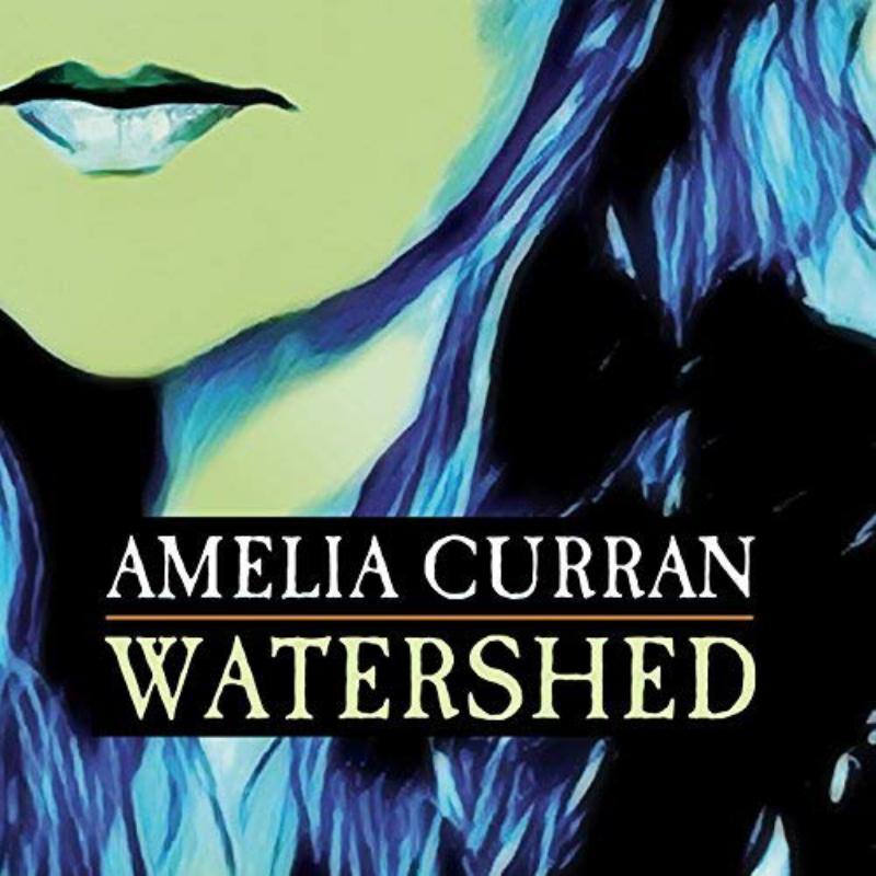 Amelia Curran: Watershed