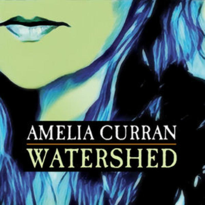Amelia Curran: Watershed