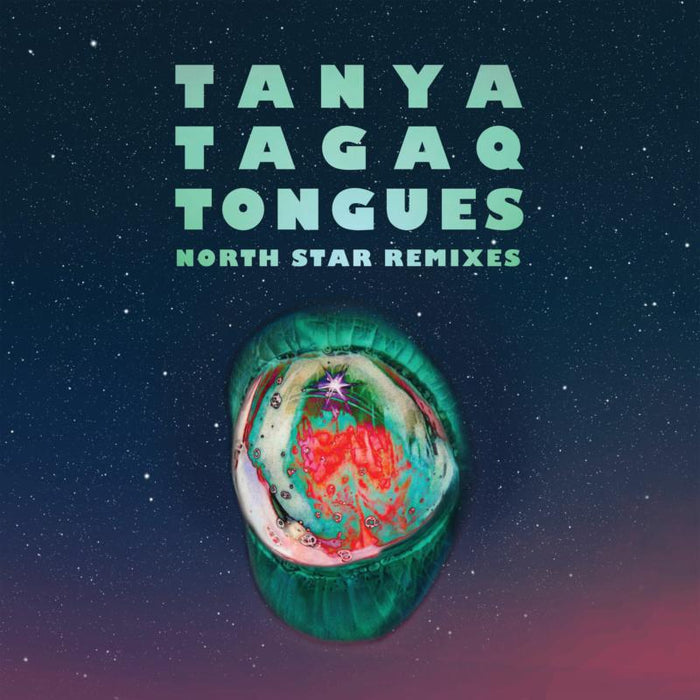 Tanya Tagaq: Tongues North Star Remixes