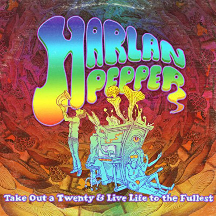 Harlan Pepper: Take Out A Twenty And Live Life To The Fullest