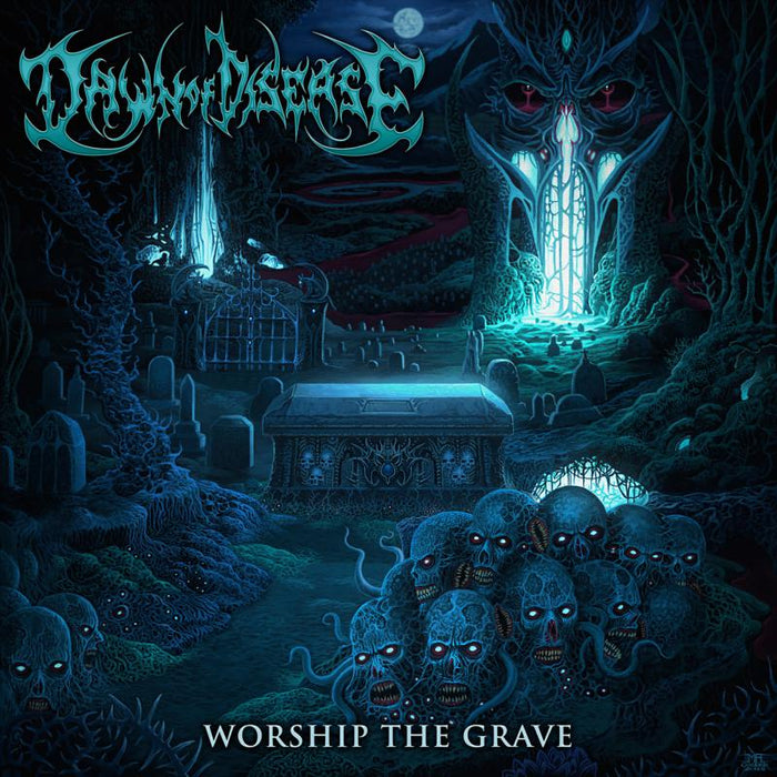 Dawn Of Disease: Worshipthe Grave