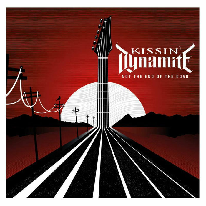 Kissin Dynamite: Not The End Of The Road