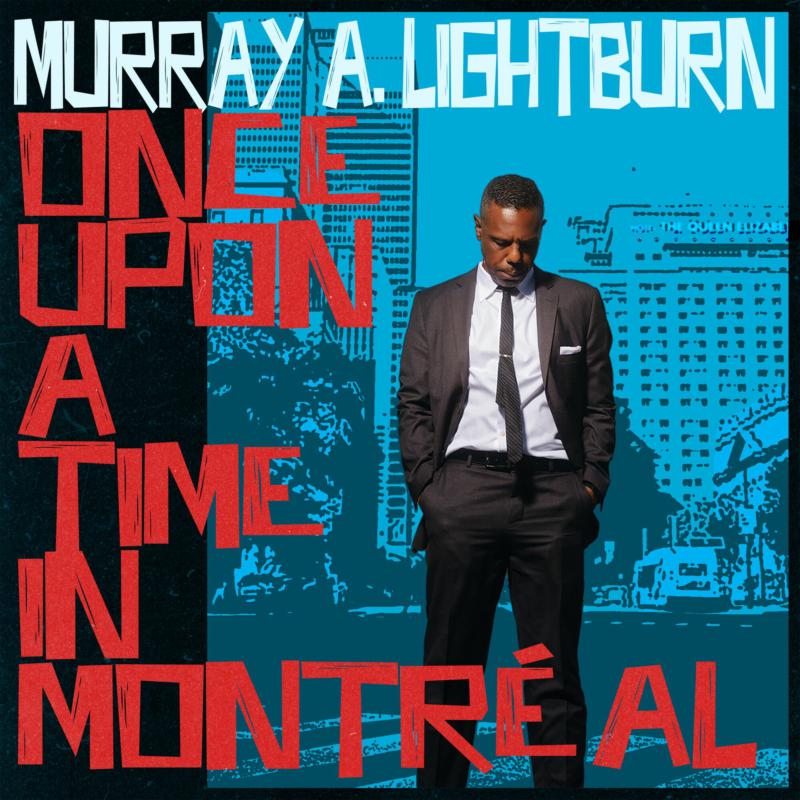 Murray A. Lightburn: Once Upon A Time In Montreal