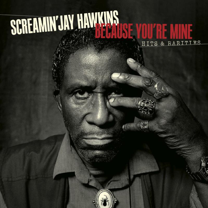 Screamin' Jay Hawkins Because You're Mine: Hits & Rarities CD