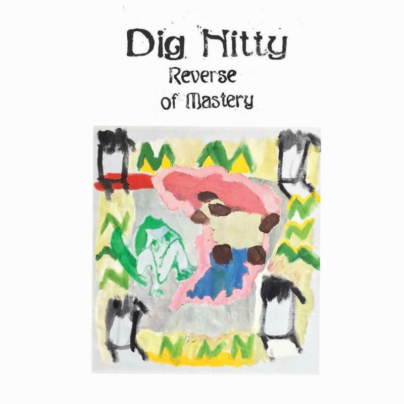 Dig Nitty: Reverse Of Mastery (LP)