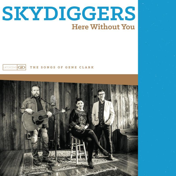 Skydiggers: Here Without You- The Songs Of Gene Clark