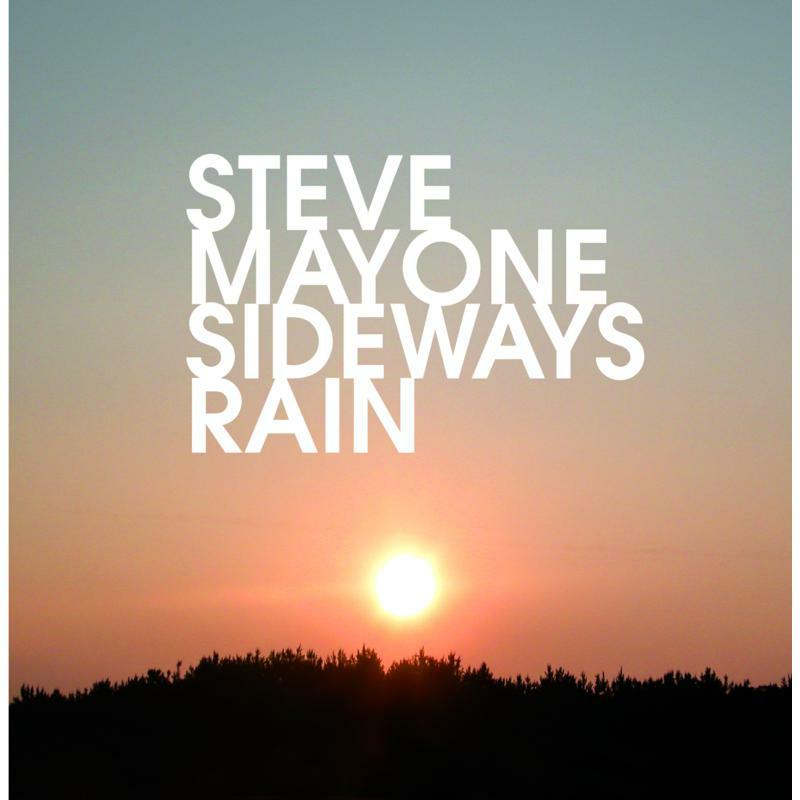 Steve Mayone: Sideways Rain