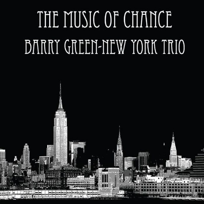Barry Green New York Trio: The Music of Chance
