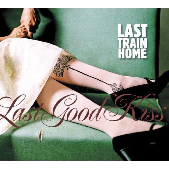 Last Train Home: Last Good Kiss
