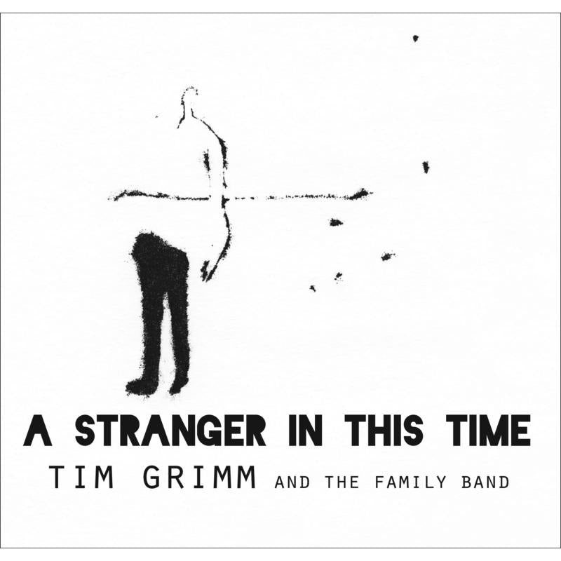 Tim Grimm and The Family Band: A Stranger In This Time