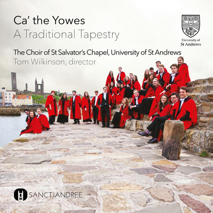 St Salvator's Chapel Choir: Ca' The Yowes - A Traditional Tapestry