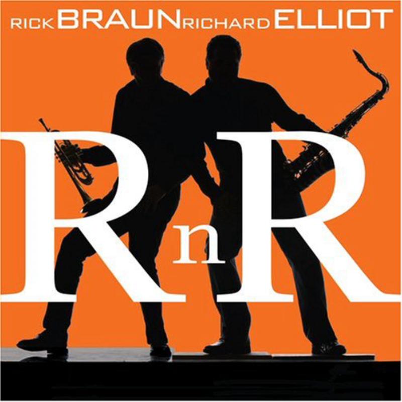 Rick Braun & Richard Elliot: RnR