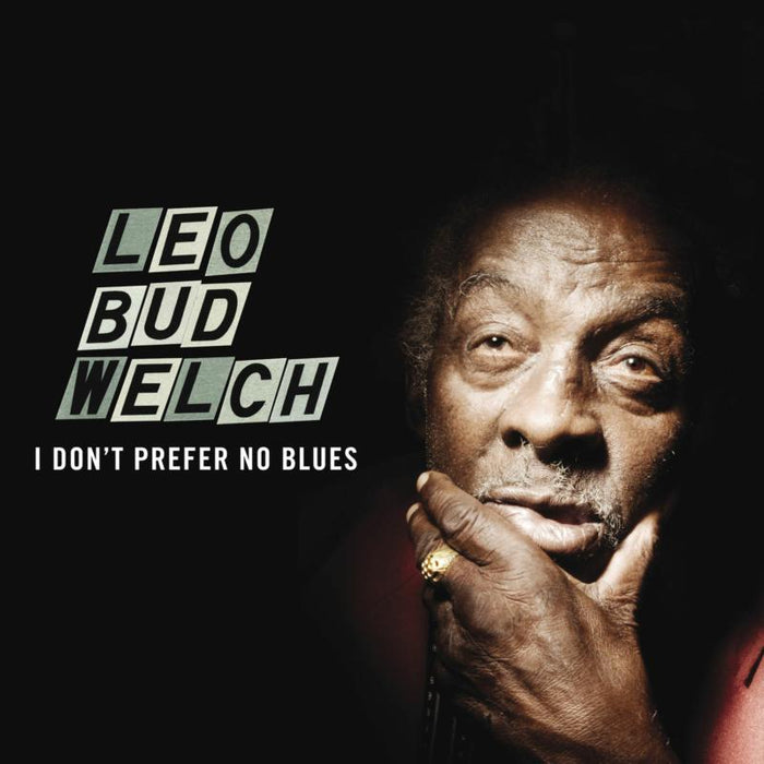 LEO "BUD" WELCH: I Don't Prefer No Blues
