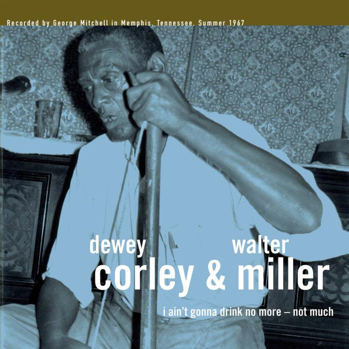 Dewey Corley & Walter Miller: I Ain't Gonna Drink No More - Not Much
