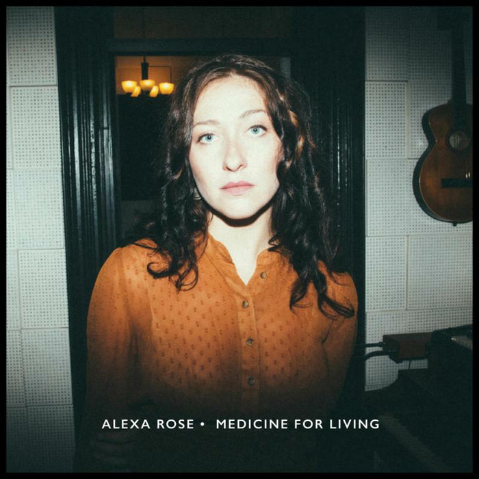 Alexa Rose: Medicine For Living