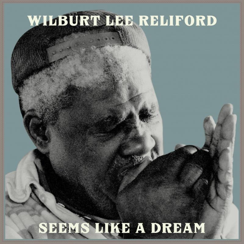 Wilburt Lee Reliford: Seems Like A Dream