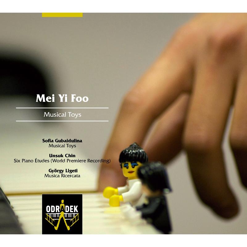 Mei Yi Foo: Gubaidulina: Musical Toys; Chin: Six Piano Etudes; Ligeti: Musica Ricercata