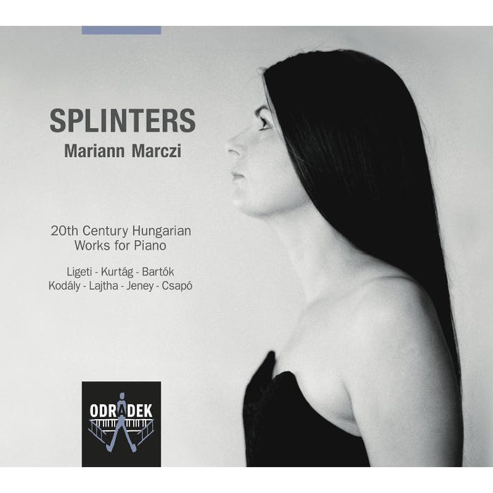 Mariann Marczi: Splinters - Works for Piano by Bartok, Kodaly, Kurtag, Ligeti etc.