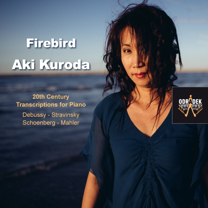 Aki Kuroda: Firebird - 20th Century Transcriptions for Piano - Mahler, Stravinsky, Debussy & Schoenberg
