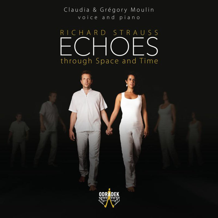 Claudia Moulin & Gregory Moulin: Richard Strauss: Echoes Through Space and Time