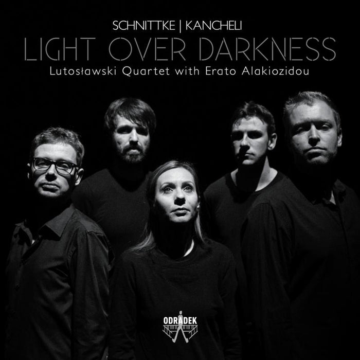 Lutoslawski Quartet & Erato Alakiozidou: Schnittke/Kancheli: Light Over Darkness