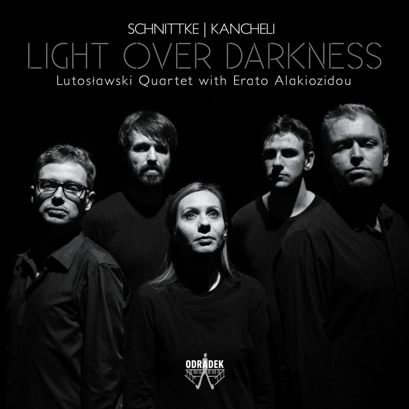 Lutoslawski Quartet & Erato Alakiozidou: Schnittke/Kancheli: Light Over Darkness