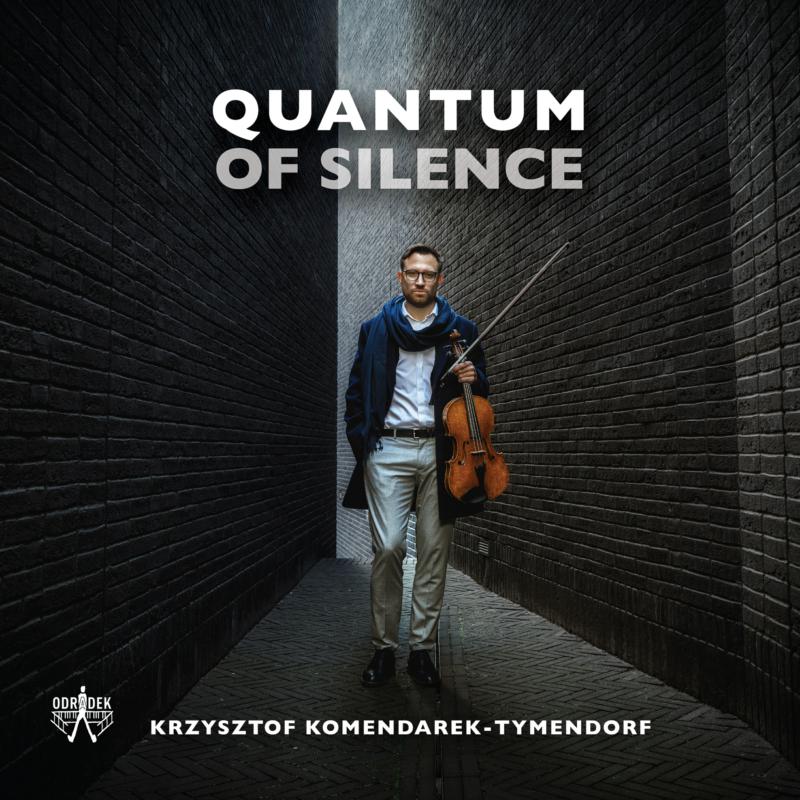 Krzysztof Komendarek-Tymendorf: Quantum Of Silence