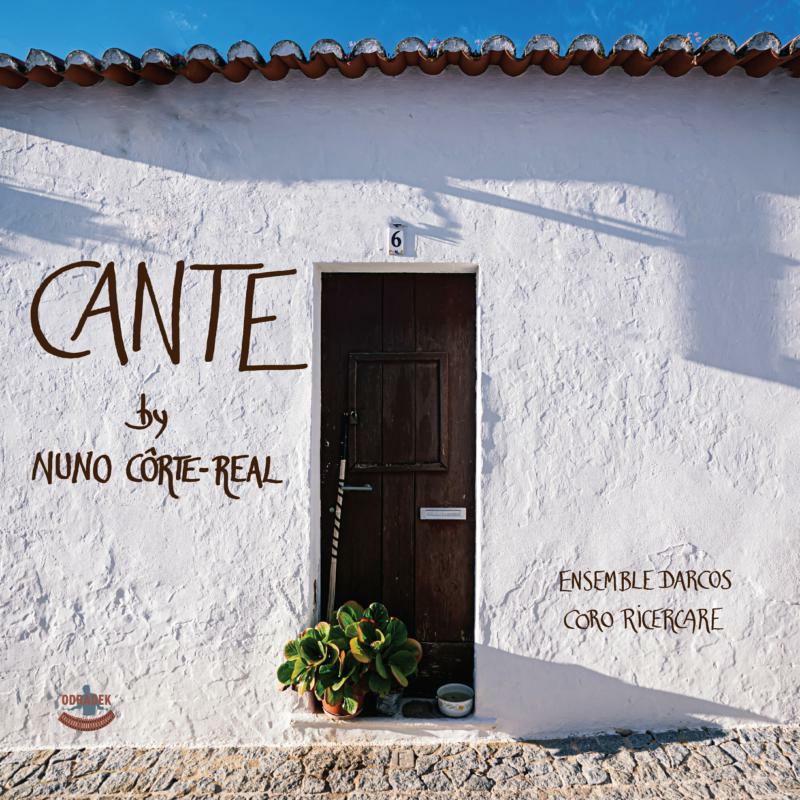 Nuno C?rte-Real,  Ensemble Darcos & Coro Ricercare: CANTE By Nuno C?rte-Real