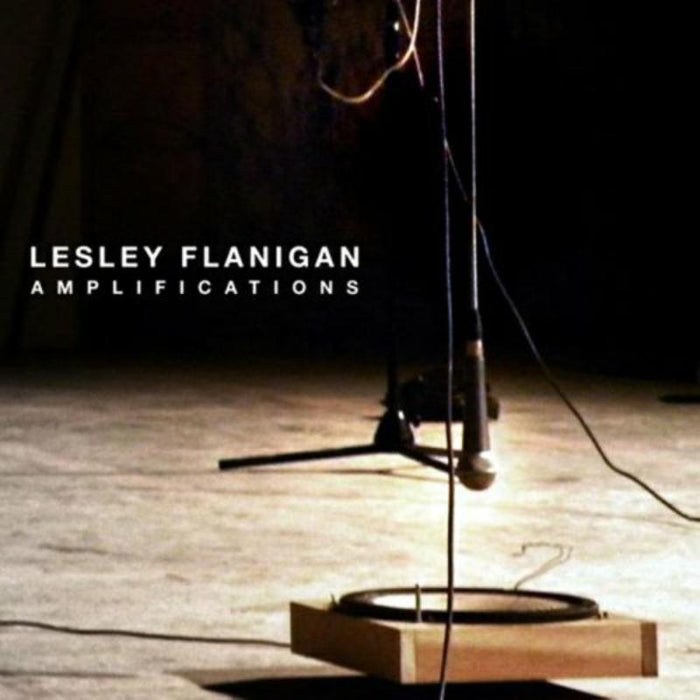 Lesley Flanigan: Amplifications