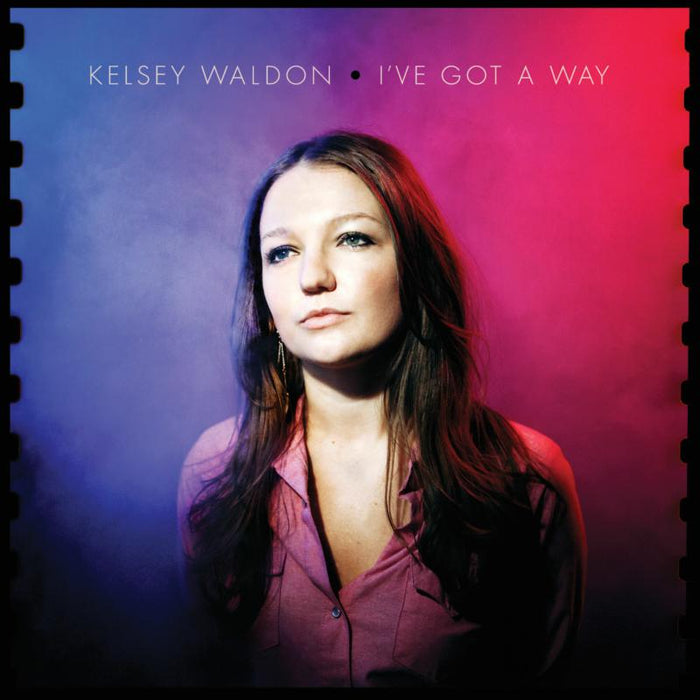 Kelsey Waldon: I've Got A Way