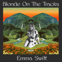 Emma Swift: Blonde On The Tracks