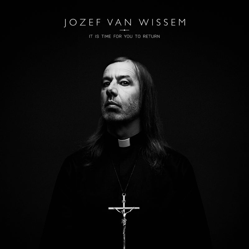 Jozef Van Wissem: It's Time for You to Return