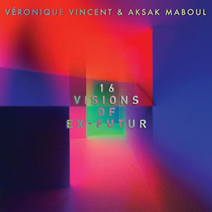 Veronique Vincent & Aksak Maboul: 16 Visions Of Ex-Futur