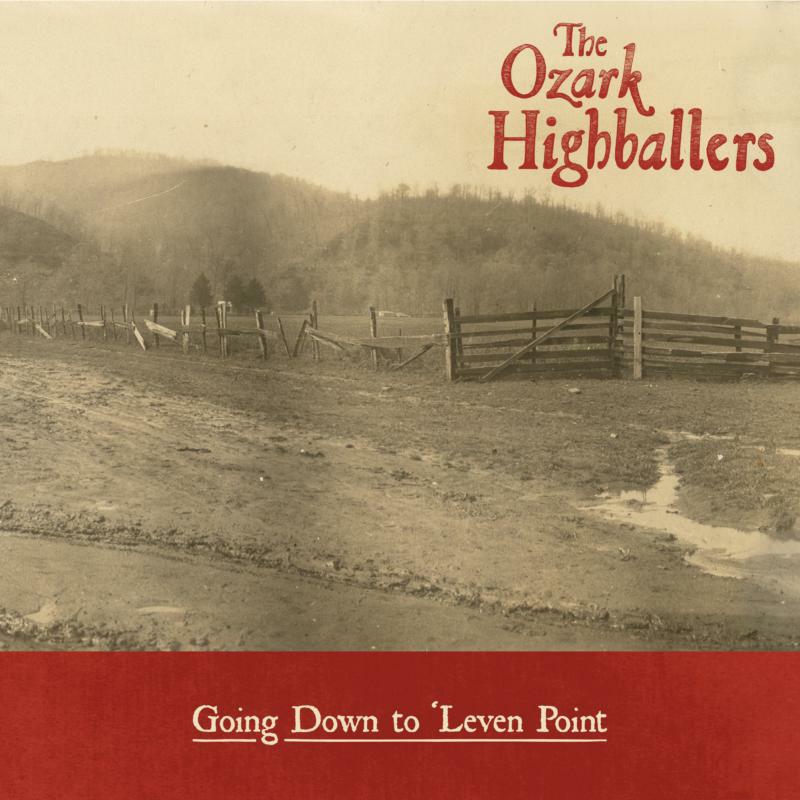 The Ozark Highballers: Going Down To 'Leven Point