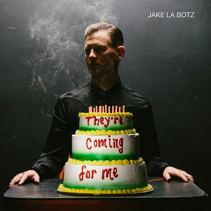 Jake La Botz: They're Coming For Me (LP)