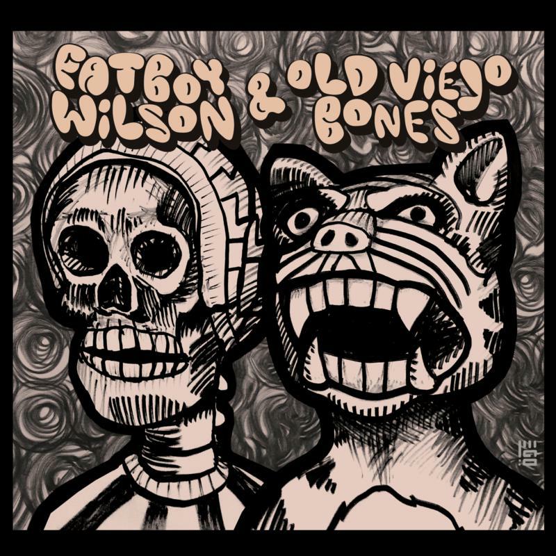 Fatboy Wilson & Old Viejo Bones: Fatboy Wilson & Old Viejo Bones