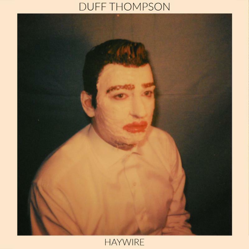 Duff Thompson: Haywire