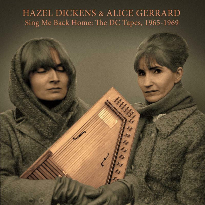 Hazel Dickens & Alice Gerrard: Sing Me Back Home: The DC Tapes, 1965-1969