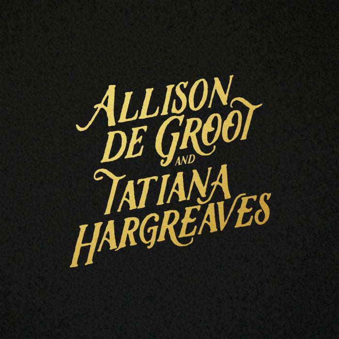 Allison De Groot & Tatiana Hargreaves: Allison De Groot & Tatiana Hargreaves