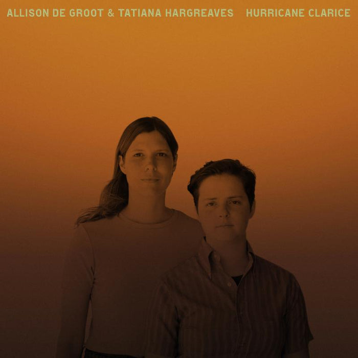 Allison De Groot & Tatiana Hargreaves: Hurricane Clarice