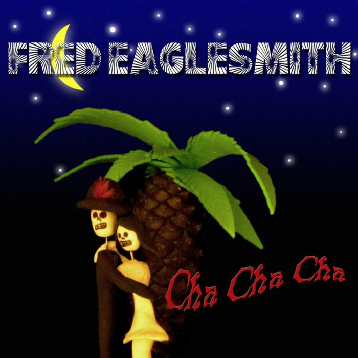Fred Eaglesmith: Cha Cha Cha